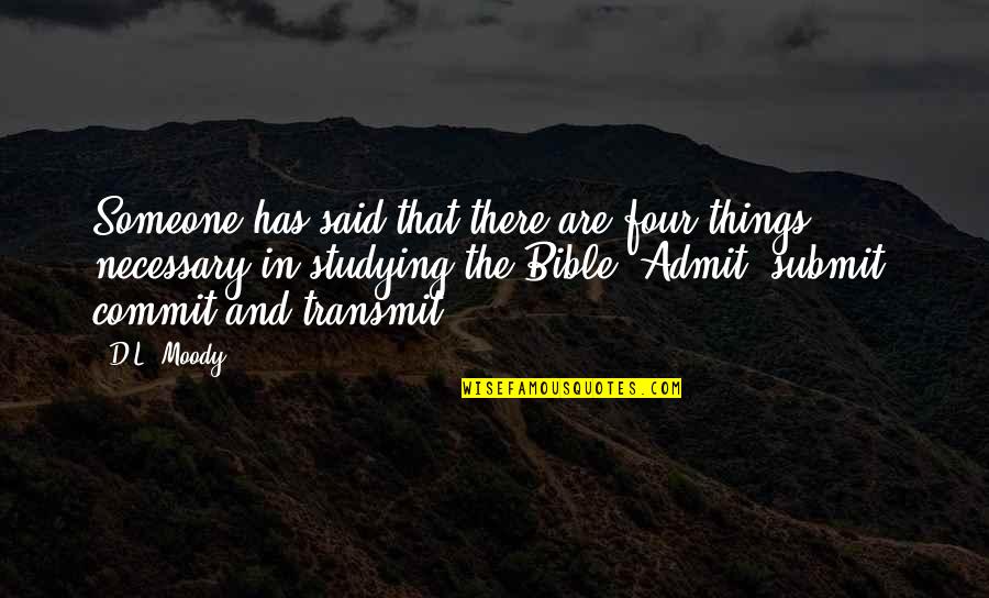 All Things Bible Quotes By D.L. Moody: Someone has said that there are four things