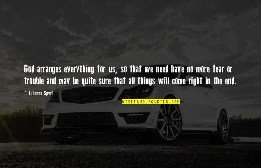 All Things Come To An End Quotes By Johanna Spyri: God arranges everything for us, so that we