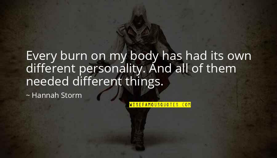 All Things Different Quotes By Hannah Storm: Every burn on my body has had its