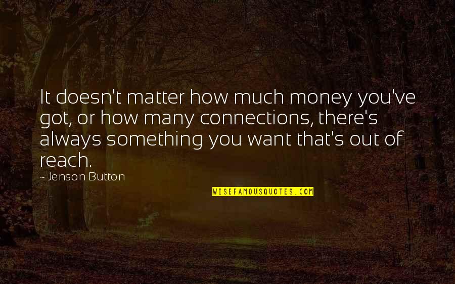 All Things Fall Into Place Quotes By Jenson Button: It doesn't matter how much money you've got,