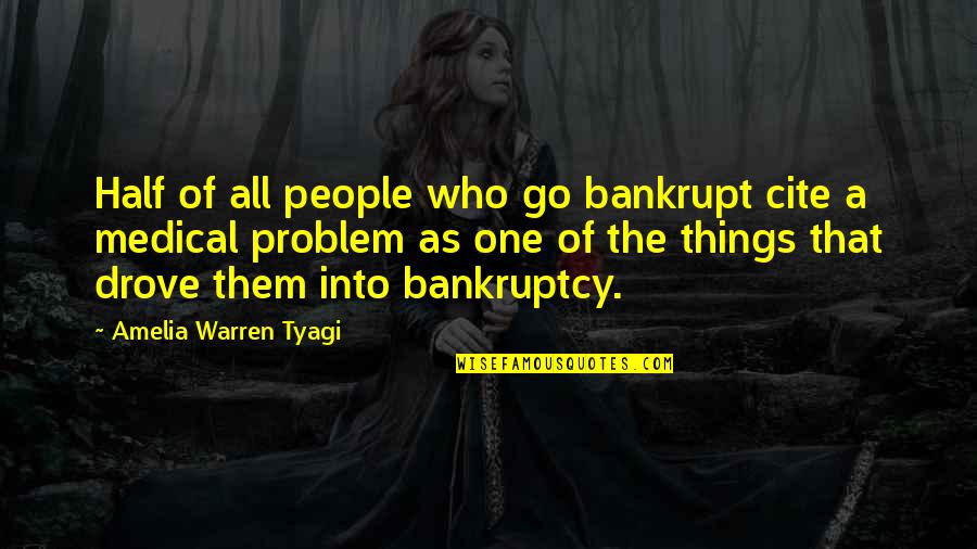 All Things Go Quotes By Amelia Warren Tyagi: Half of all people who go bankrupt cite