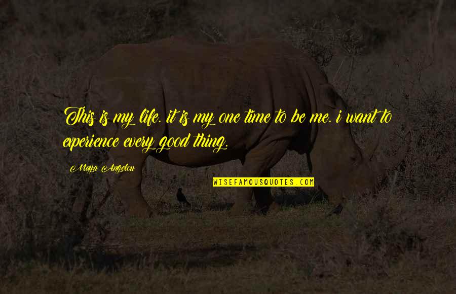 All Things In Good Time Quotes By Maya Angelou: This is my life. it is my one