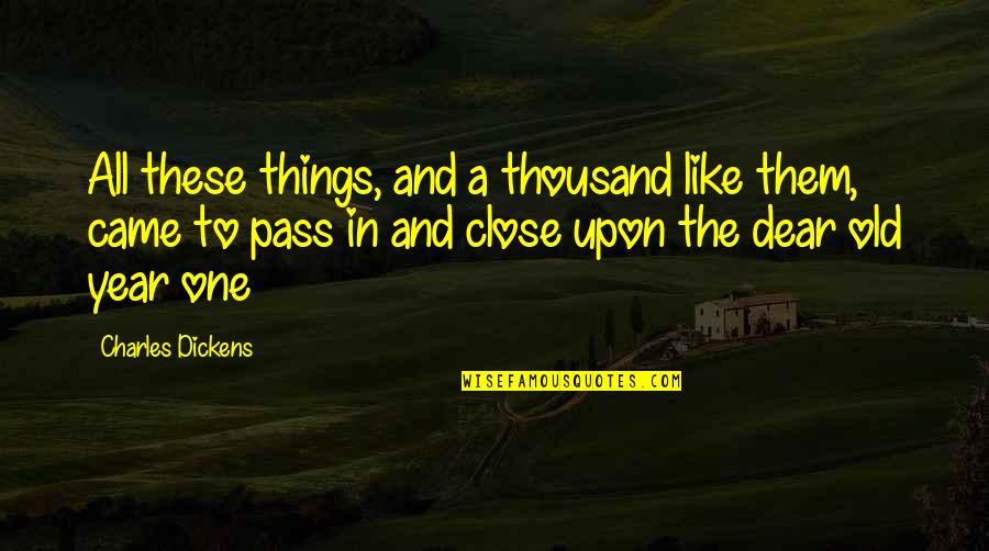 All Things Pass Quotes By Charles Dickens: All these things, and a thousand like them,