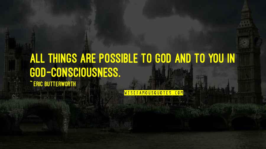 All Things Possible Quotes By Eric Butterworth: All things are possible to God and to
