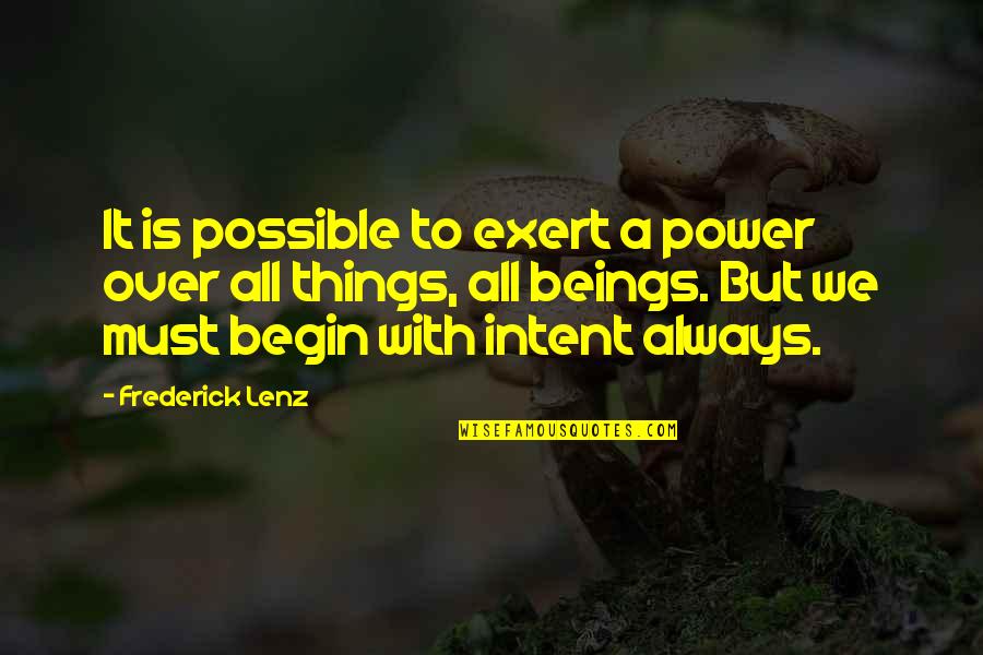 All Things Possible Quotes By Frederick Lenz: It is possible to exert a power over