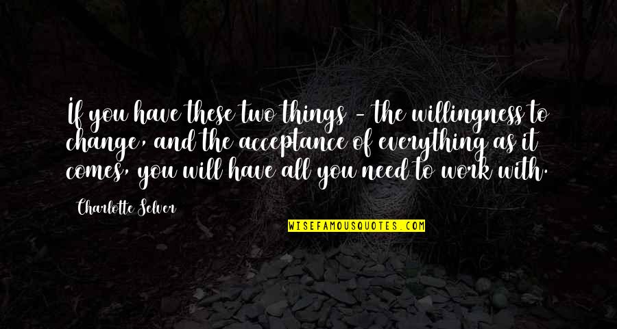 All Things Will Work Out Quotes By Charlotte Selver: If you have these two things - the