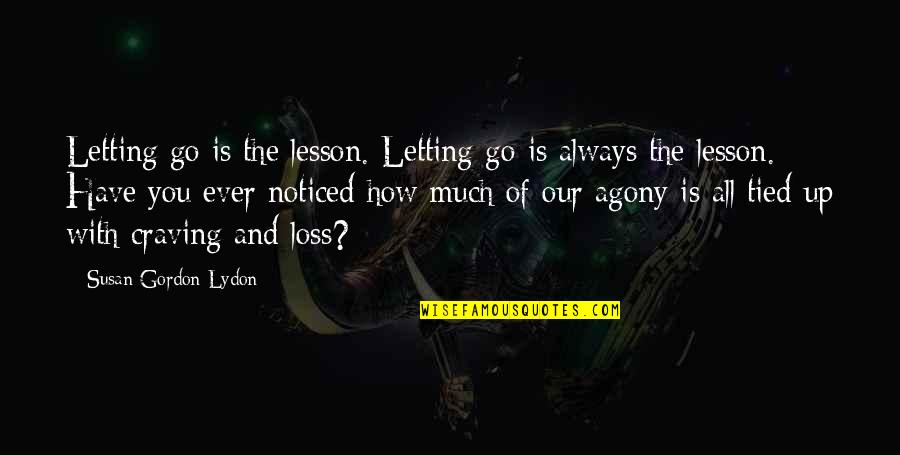 All Tied Up Quotes By Susan Gordon Lydon: Letting go is the lesson. Letting go is