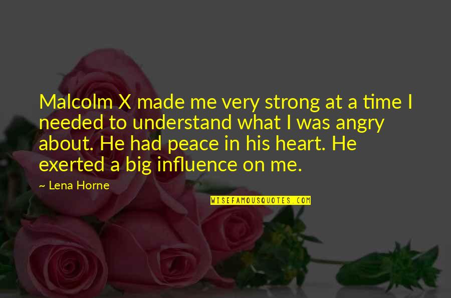 All Time Best Ever Quotes By Lena Horne: Malcolm X made me very strong at a