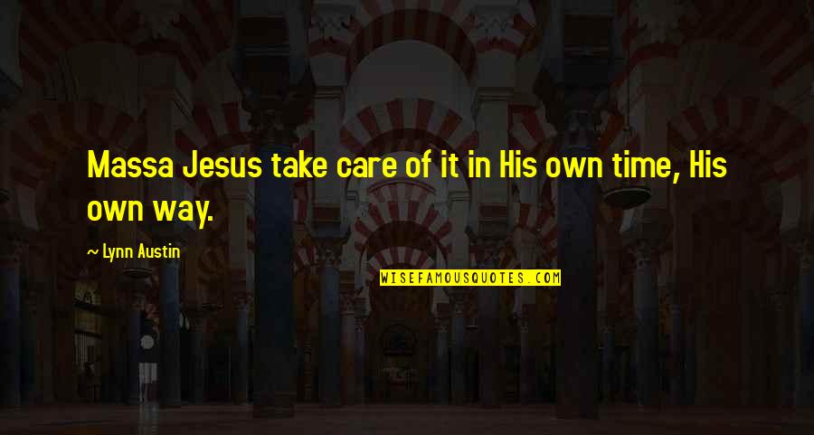 All Time Best Ever Quotes By Lynn Austin: Massa Jesus take care of it in His