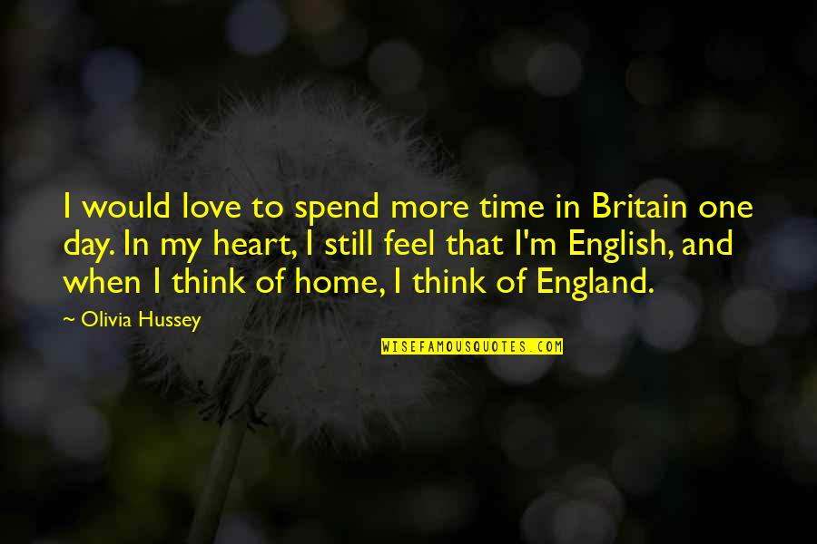 All Time Best Love Quotes By Olivia Hussey: I would love to spend more time in