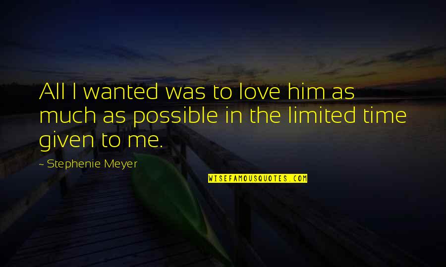 All Time Best Love Quotes By Stephenie Meyer: All I wanted was to love him as