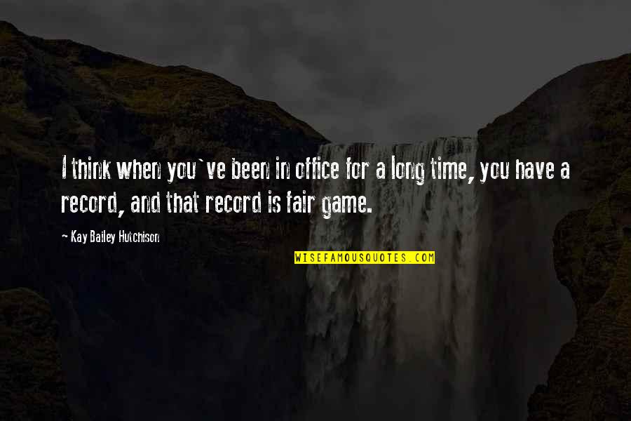 All Time Best Office Quotes By Kay Bailey Hutchison: I think when you've been in office for