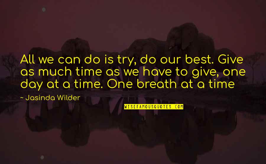 All Time Best Quotes By Jasinda Wilder: All we can do is try, do our