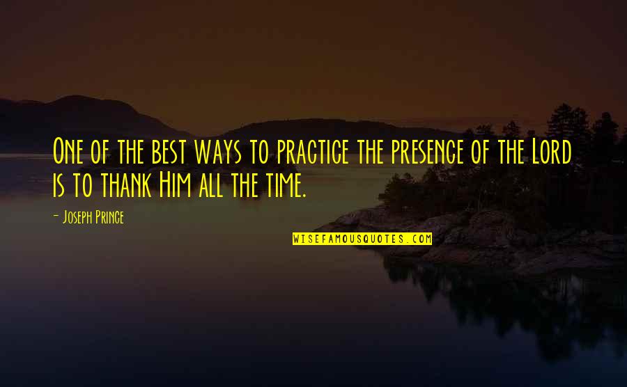 All Time Best Quotes By Joseph Prince: One of the best ways to practice the