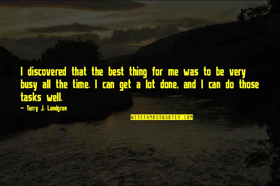 All Time Best Quotes By Terry J. Lundgren: I discovered that the best thing for me