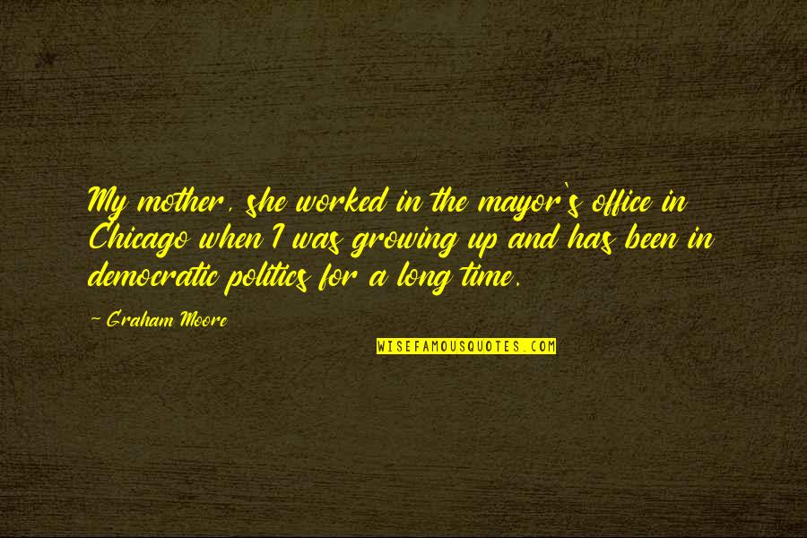 All Time Best The Office Quotes By Graham Moore: My mother, she worked in the mayor's office All Time Best The Office Quotes By Graham Moore: My mother, she worked in the mayor's office