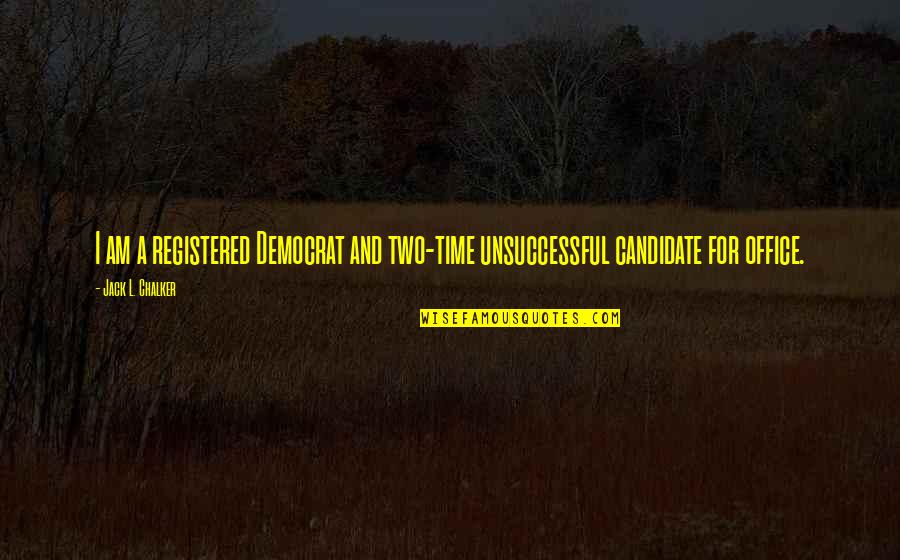 All Time Best The Office Quotes By Jack L. Chalker: I am a registered Democrat and two-time unsuccessful