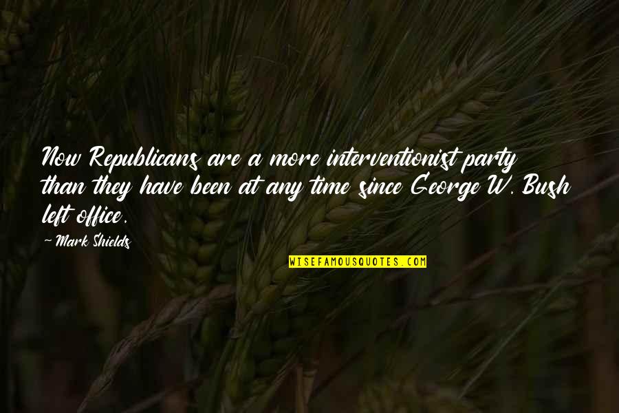 All Time Best The Office Quotes By Mark Shields: Now Republicans are a more interventionist party than