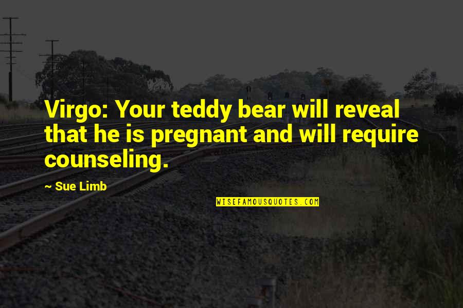 All Time Fav Love Quotes By Sue Limb: Virgo: Your teddy bear will reveal that he