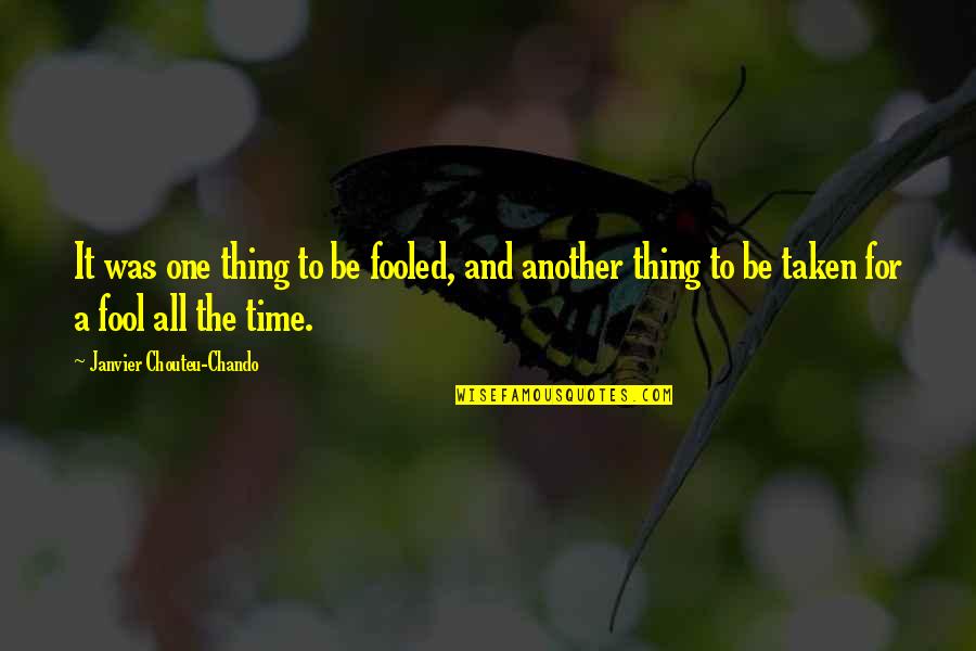 All Time Friendship Quotes By Janvier Chouteu-Chando: It was one thing to be fooled, and All Time Friendship Quotes By Janvier Chouteu-Chando: It was one thing to be fooled, and