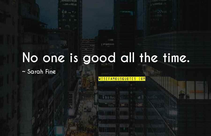 All Time Good Quotes By Sarah Fine: No one is good all the time.