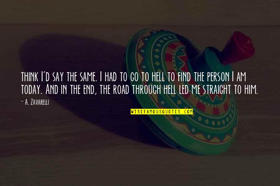 All Time Great Inspirational Quotes By A. Zavarelli: think I'd say the same. I had to All Time Great Inspirational Quotes By A. Zavarelli: think I'd say the same. I had to