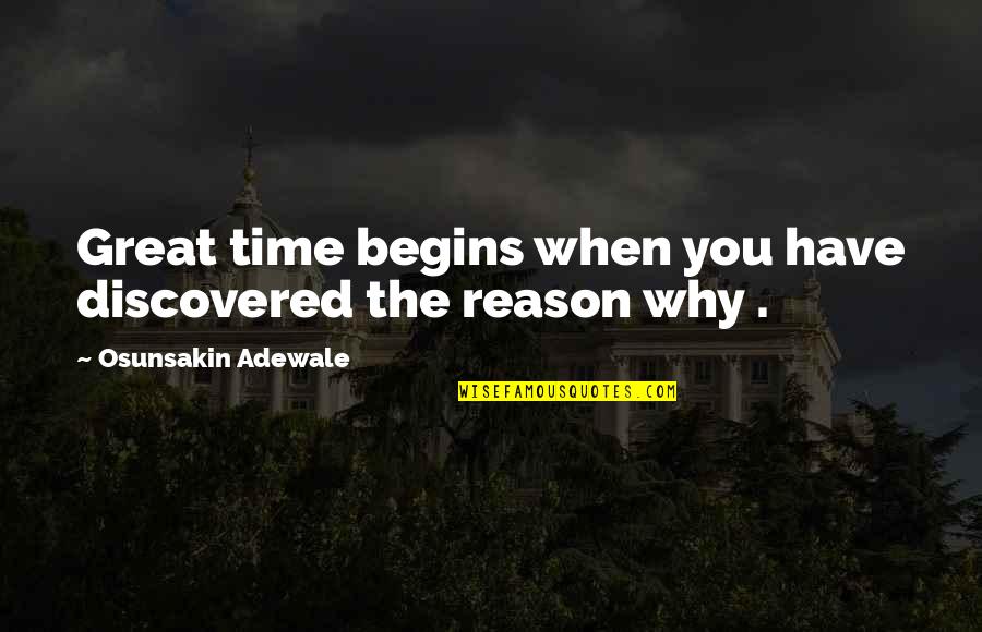 All Time Great Inspirational Quotes By Osunsakin Adewale: Great time begins when you have discovered the