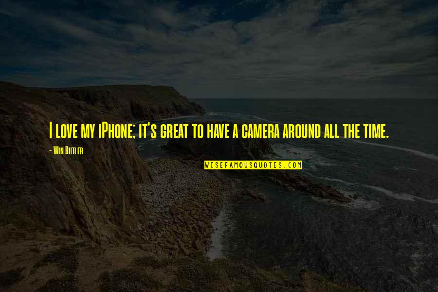 All Time Great Love Quotes By Win Butler: I love my iPhone; it's great to have
