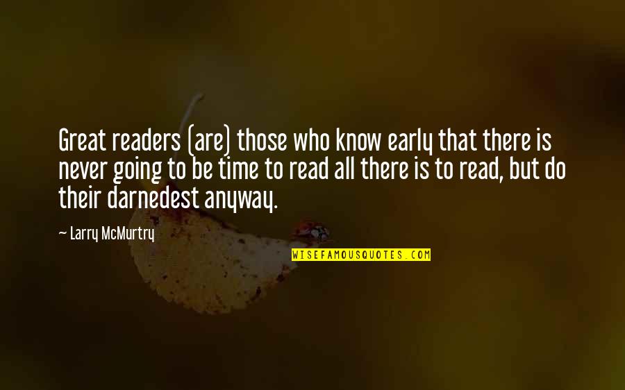 All Time Great Quotes By Larry McMurtry: Great readers (are) those who know early that