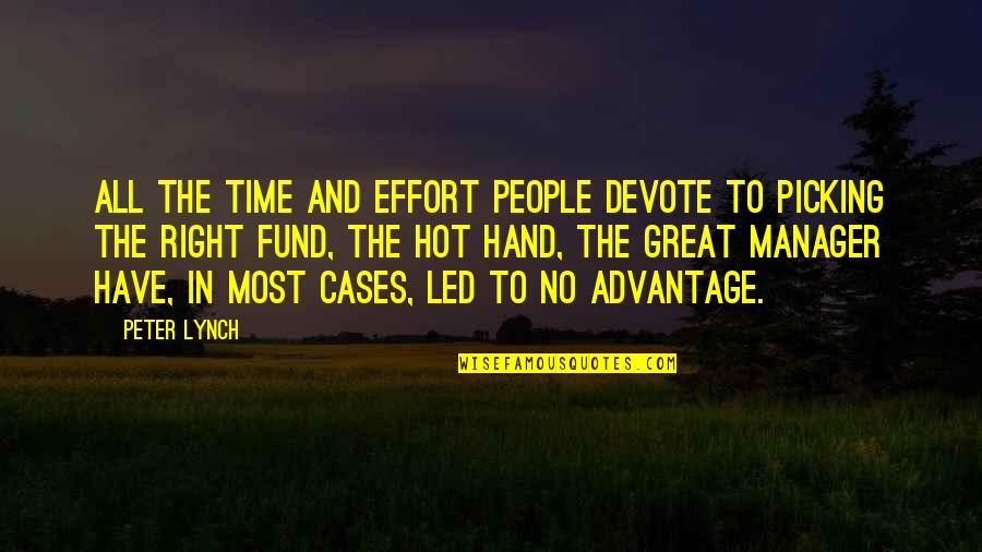 All Time Great Quotes By Peter Lynch: All the time and effort people devote to