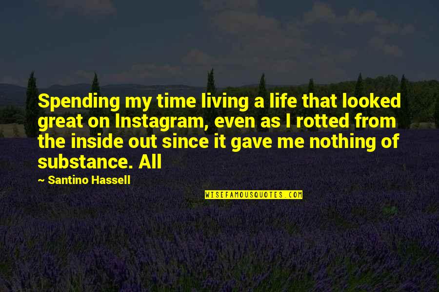 All Time Great Quotes By Santino Hassell: Spending my time living a life that looked