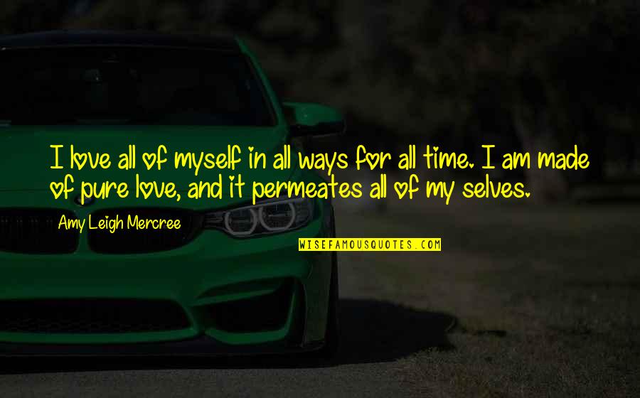 All Time Inspirational Quotes By Amy Leigh Mercree: I love all of myself in all ways