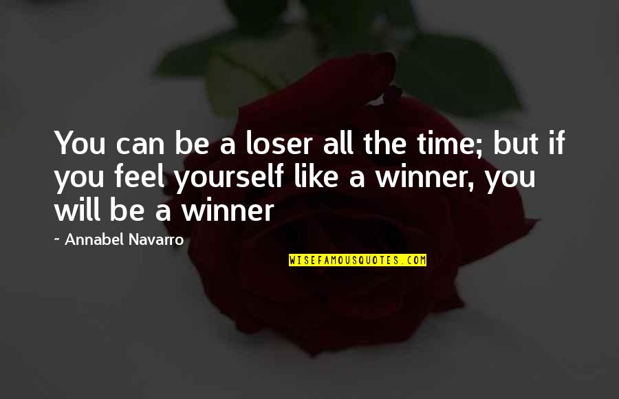 All Time Inspirational Quotes By Annabel Navarro: You can be a loser all the time;