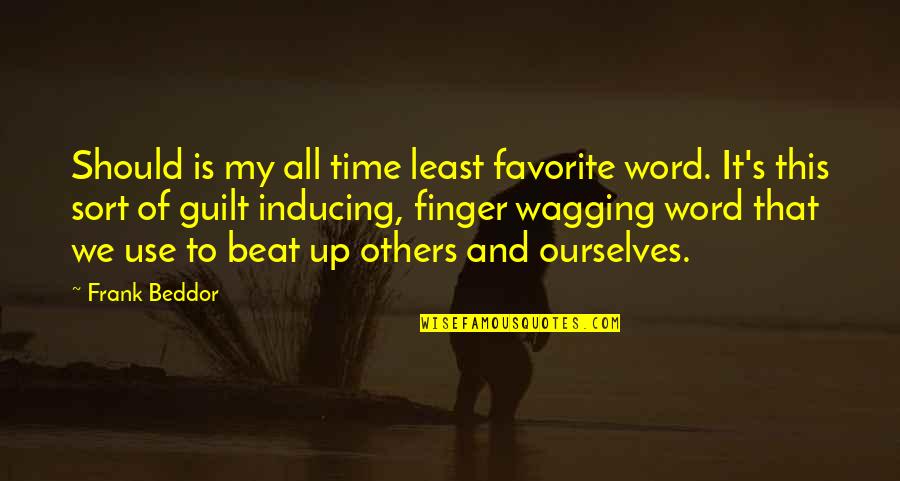 All Time Inspirational Quotes By Frank Beddor: Should is my all time least favorite word.