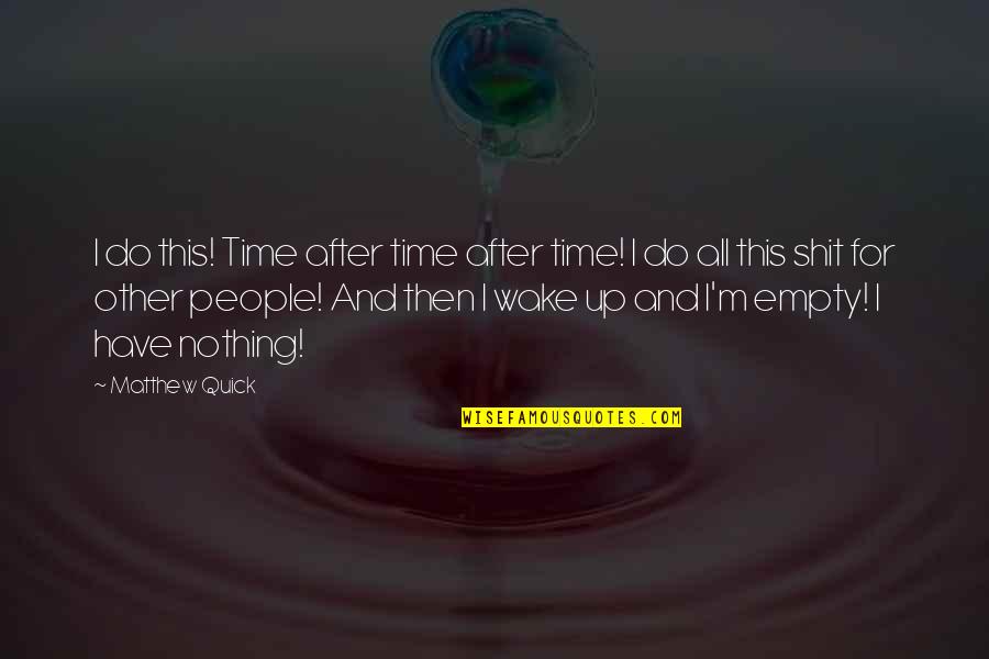 All Time Inspirational Quotes By Matthew Quick: I do this! Time after time after time!