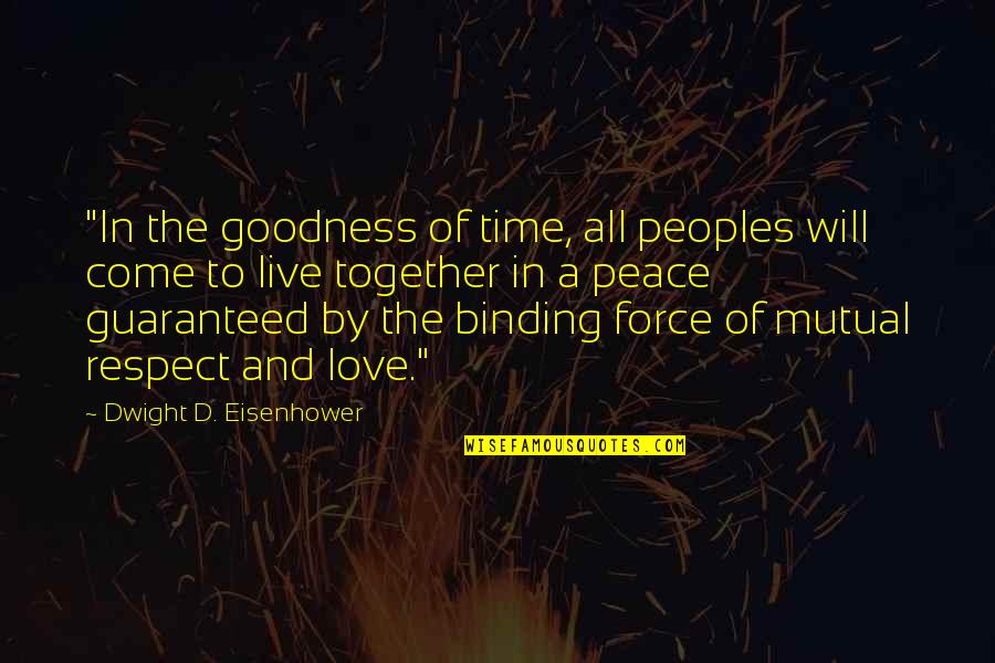 All Time Love Quotes By Dwight D. Eisenhower: "In the goodness of time, all peoples will