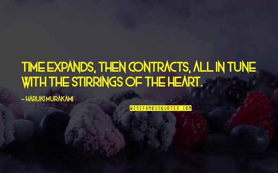 All Time Love Quotes By Haruki Murakami: Time expands, then contracts, all in tune with