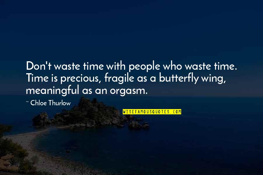 All Time Meaningful Quotes By Chloe Thurlow: Don't waste time with people who waste time.