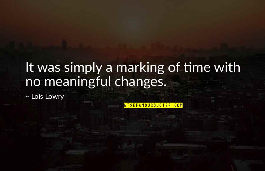 All Time Meaningful Quotes By Lois Lowry: It was simply a marking of time with