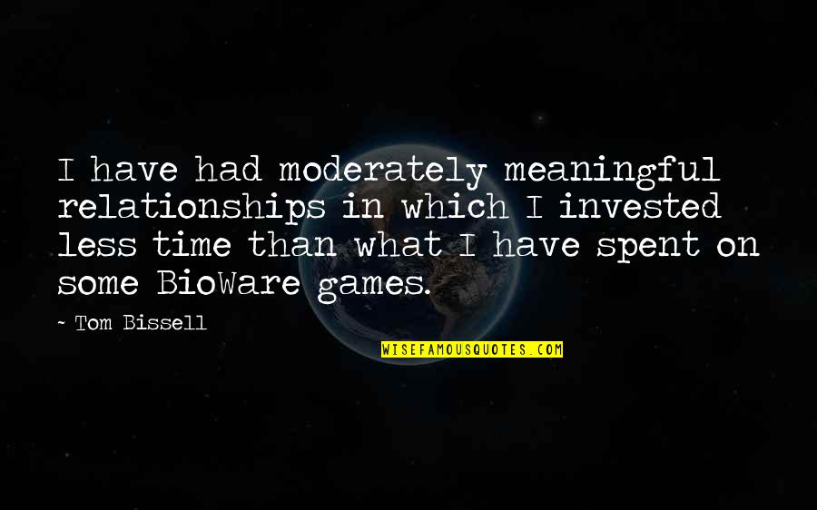 All Time Meaningful Quotes By Tom Bissell: I have had moderately meaningful relationships in which