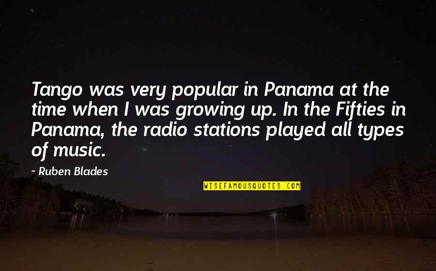 All Time Music Quotes By Ruben Blades: Tango was very popular in Panama at the