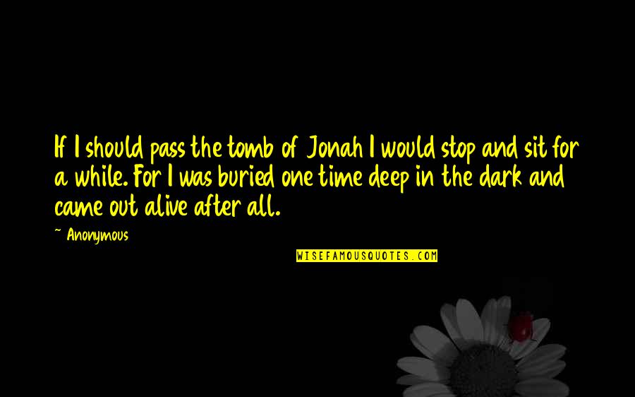 All Time Stop Quotes By Anonymous: If I should pass the tomb of Jonah All Time Stop Quotes By Anonymous: If I should pass the tomb of Jonah