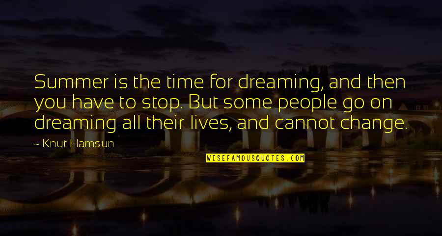 All Time Stop Quotes By Knut Hamsun: Summer is the time for dreaming, and then All Time Stop Quotes By Knut Hamsun: Summer is the time for dreaming, and then