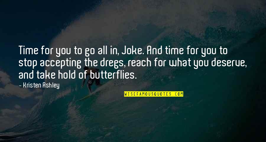 All Time Stop Quotes By Kristen Ashley: Time for you to go all in, Joke. All Time Stop Quotes By Kristen Ashley: Time for you to go all in, Joke.