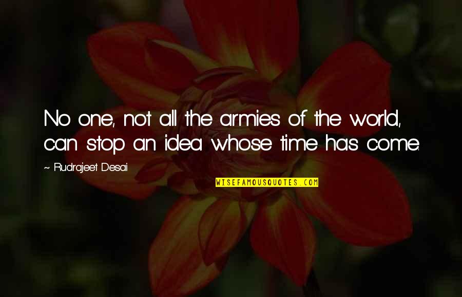 All Time Stop Quotes By Rudrajeet Desai: No one, not all the armies of the