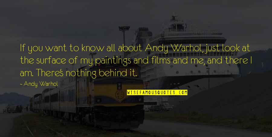 All To Nothing Quotes By Andy Warhol: If you want to know all about Andy