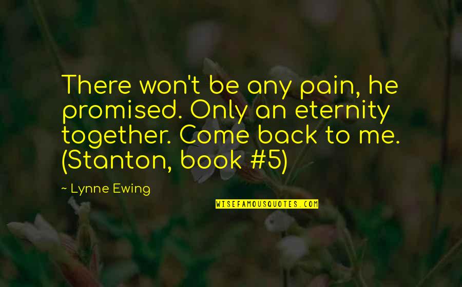 All Together Now Quotes By Lynne Ewing: There won't be any pain, he promised. Only