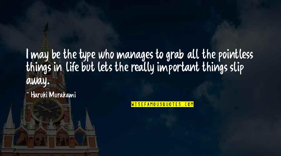 All Type Quotes By Haruki Murakami: I may be the type who manages to