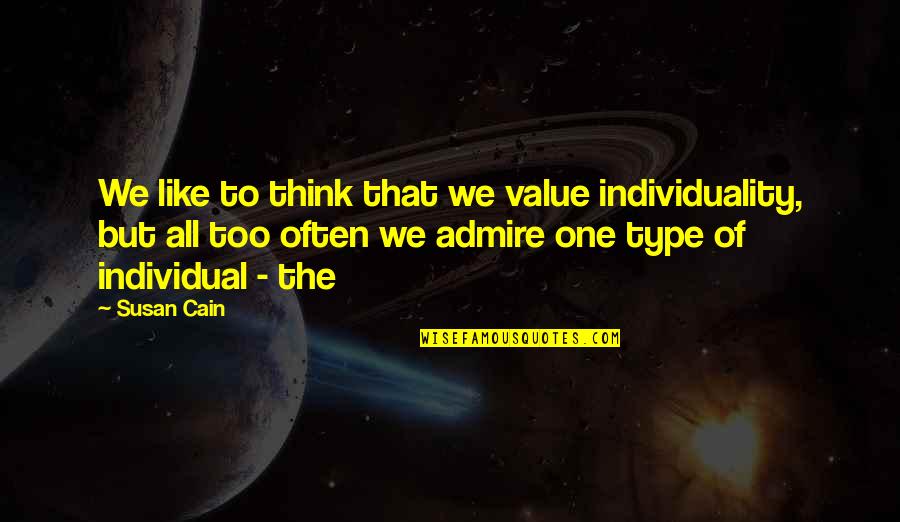 All Type Quotes By Susan Cain: We like to think that we value individuality,