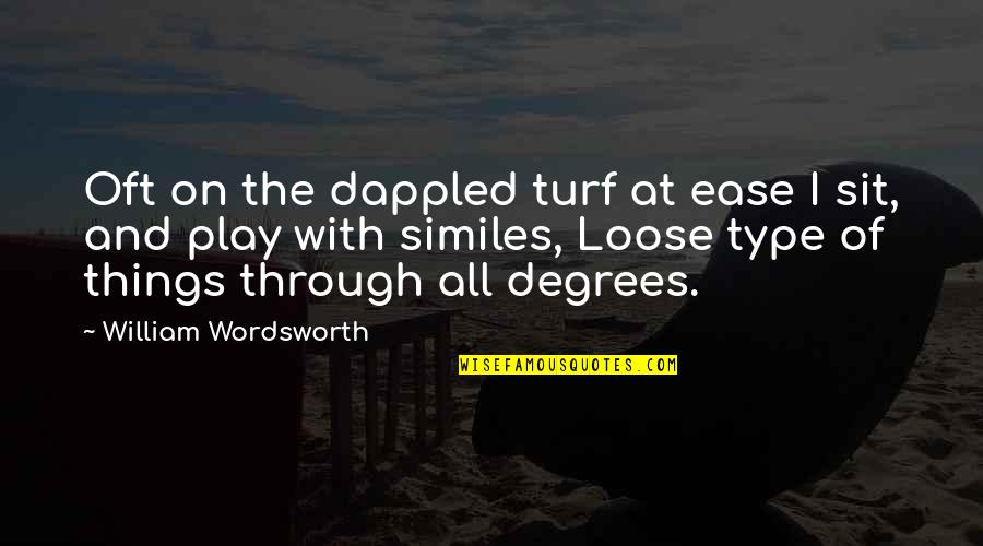 All Type Quotes By William Wordsworth: Oft on the dappled turf at ease I